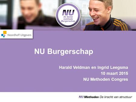 NU Burgerschap Harald Veldman en Ingrid Leegsma 10 maart 2015 NU Methoden Congres.