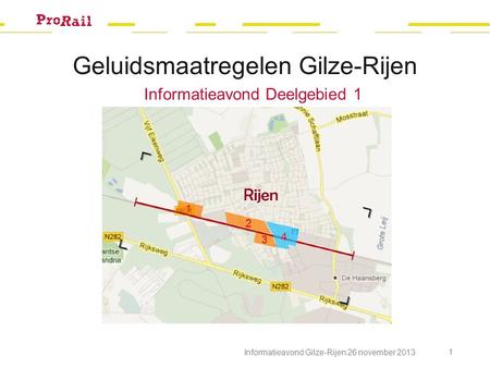 Informatieavond Gilze-Rijen 26 november 2013 1 Geluidsmaatregelen Gilze-Rijen Informatieavond Deelgebied 1.