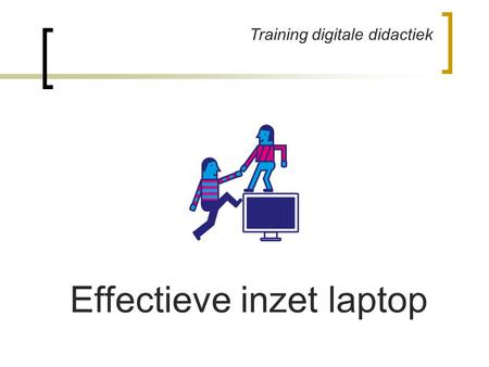 Training digitale didactiek Effectieve inzet laptop.
