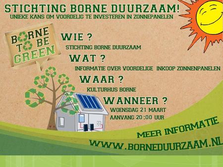 21 Maart 2012 1. Introductie  Doel van de avond  Wie zijn wij  Stichting Borne Duurzaam!  Studenten Saxion  Pultzer Solar.