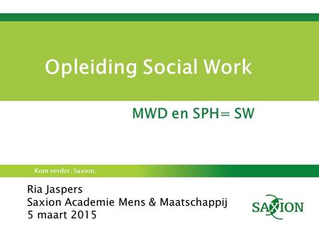 Opleiding Social Work MWD en SPH= SW Ria Jaspers