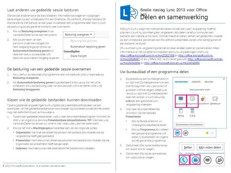 Snelle naslag Lync 2013 voor Office 365 © 2012 Microsoft Corporation. Alle rechten voorbehouden. Met Lync kunt u beginnen met samenwerken zonder dat u.