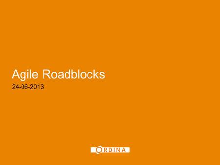 Agile Roadblocks 24-06-2013 1. Agile Roadblocks 3 Manifest voor Agile Software Ontwikkeling Wij laten zien dat er betere manieren zijn om software te.