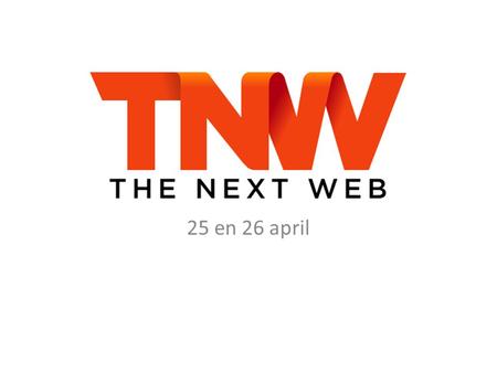 The Next Web conferentie 25 en 26 april. Hoofdvraag Wat zijn de meest inspirerende bedrijven die tot de verbeelding spreken en hoe komt dit?