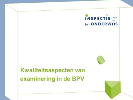 Kwaliteitsaspecten van examinering in de BPV. 25 maart Binden en boeien BPV De beoordeling zit wel goed!?