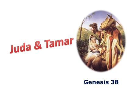 Juda & Tamar Genesis 38.