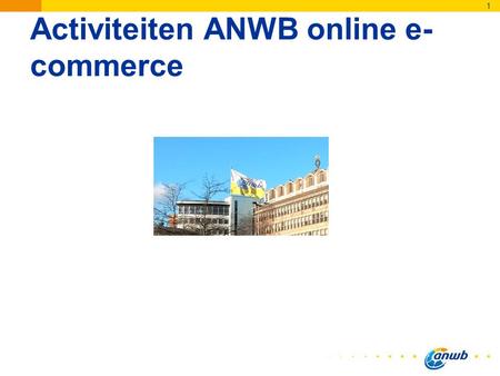Activiteiten ANWB online e- commerce 1. 2 Algemene bij te houden zaken Relevante nieuwsitems plaatsen op blog m.b.v. Wordpress Persoonlijke ontwikkeling: