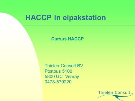 HACCP in eipakstation Cursus HACCP Thielen Consult BV Postbus 5100