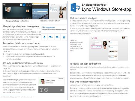 Snelzoekgids voor © 2013 Microsoft Corporation. Alle rechten voorbehouden. Het startscherm van Lync In het startscherm van Lync bevinden zich in de hub.