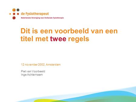 Dit is een voorbeeld van een titel met twee regels 12 november 2002, Amsterdam Piet van Voorbeeld Inge Achternaam.
