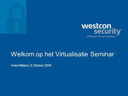 Welkom op het Virtualisatie Seminar Hotel Mitland, 8 Oktober 2009.