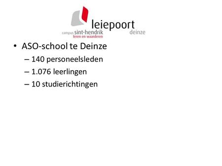 ASO-school te Deinze – 140 personeelsleden – 1.076 leerlingen – 10 studierichtingen.