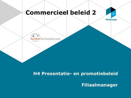 Commercieel beleid 2 H4 Presentatie- en promotiebeleid Filiaalmanager.
