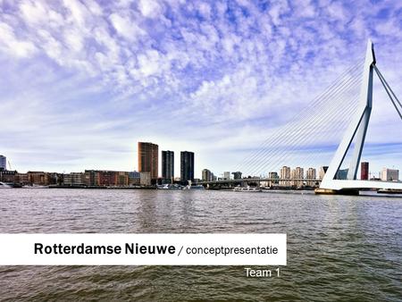 Rotterdamse Nieuwe / conceptpresentatie Team 1. DEBRIEFING CONCEPT // PLATFORM // DESIGN // INTERACTIE // NIEUWSWAARDE // MAATSCHAPPELIJKE WAARDE //