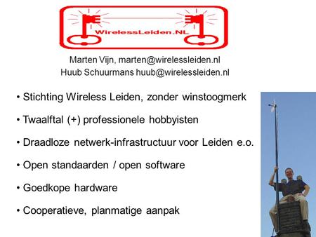 Marten Vijn, Huub Schuurmans Stichting Wireless Leiden, zonder winstoogmerk Twaalftal (+) professionele.