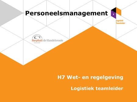 Personeelsmanagement H7 Wet- en regelgeving Logistiek teamleider.