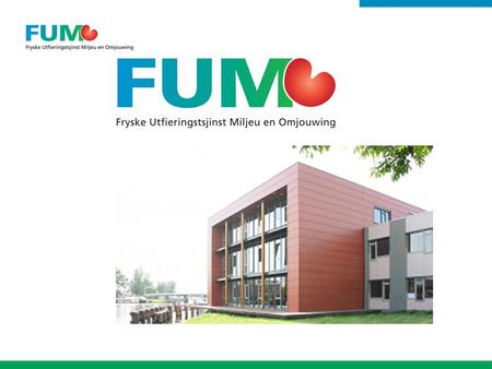 Inhoud presentatie: Huidige situatie / stand van zaken FUMO Doelen komende jaren Draagvlak en interactie Projecten van dit moment Actualisering Bedrijfsplan.