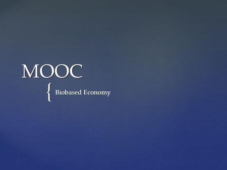{ MOOC Biobased Economy. Go to courseGo to course (klik op de link en log in via de blauwe login button in rechter bovenhoek van je scherm). Inloggen.