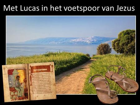 Met Lucas in het voetspoor van Jezus