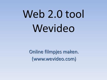Online filmpjes maken. (www.wevideo.com)