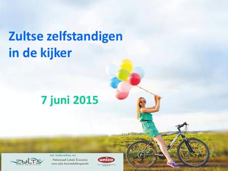Zultse zelfstandigen in de kijker 7 juni 2015. Doel De Zultse zelfstandigen in de kijker plaatsen via een gezinsvriendelijke fietstocht, gekoppeld aan.