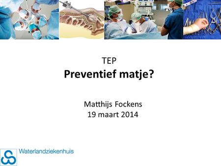 TEP Preventief matje? Matthijs Fockens 19 maart 2014.