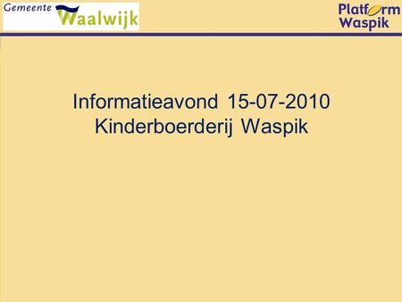 Informatieavond 15-07-2010 Kinderboerderij Waspik.