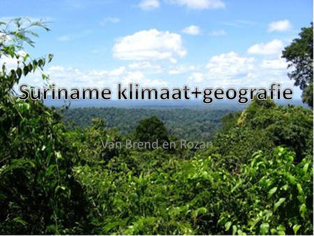 Suriname klimaat+geografie