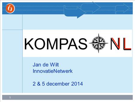 1 Jan de Wilt InnovatieNetwerk 2 & 5 december 2014.
