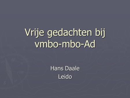 Vrije gedachten bij vmbo-mbo-Ad Hans Daale Leido.