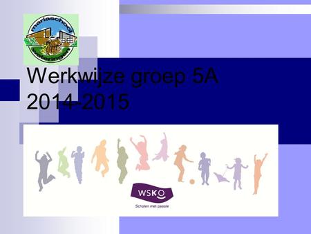 Werkwijze groep 5A 2014-2015.