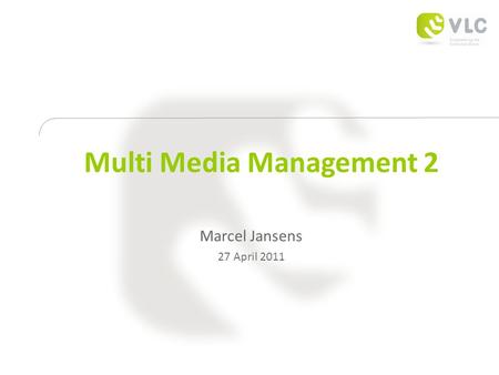 Multi Media Management 2 Marcel Jansens 27 April 2011.