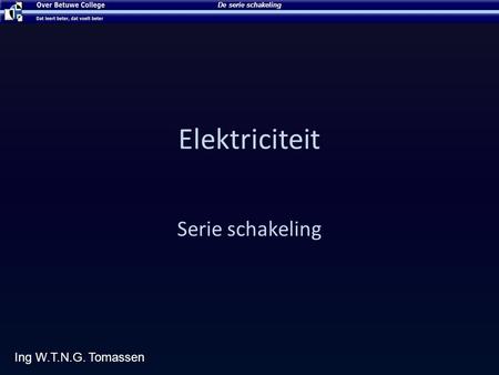 Elektriciteit Serie schakeling Ing W.T.N.G. Tomassen