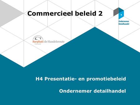 Commercieel beleid 2 H4 Presentatie- en promotiebeleid Ondernemer detailhandel.