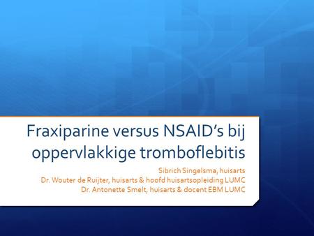 Fraxiparine versus NSAID’s bij oppervlakkige tromboflebitis
