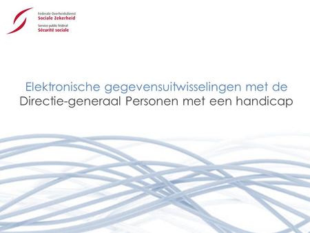 Elektronische gegevensuitwisselingen met de Directie-generaal Personen met een handicap.
