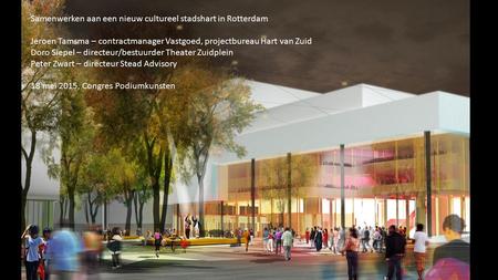 Samenwerken aan een nieuw cultureel stadshart in Rotterdam