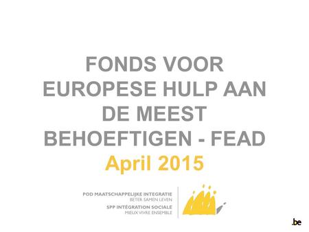 FONDS VOOR EUROPESE HULP AAN DE MEEST BEHOEFTIGEN - FEAD April 2015.