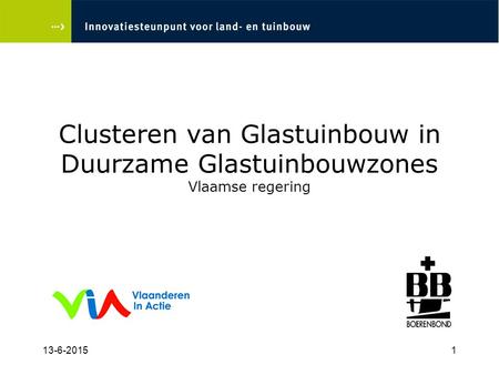 Clusteren van Glastuinbouw in Duurzame Glastuinbouwzones Vlaamse regering 16-4-2017.