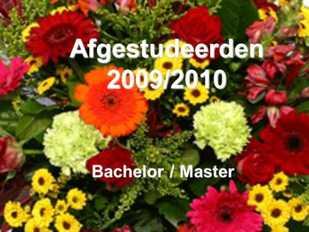 Afgestudeerden 2009/2010 Bachelor / Master.