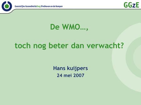 De WMO…, toch nog beter dan verwacht? Hans kuijpers 24 mei 2007.