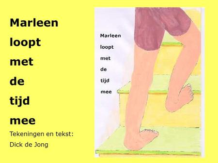 Marleen loopt met de tijd mee Tekeningen en tekst: Dick de Jong.