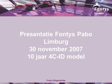Presentatie Fontys Pabo Limburg 30 november jaar 4C-ID model