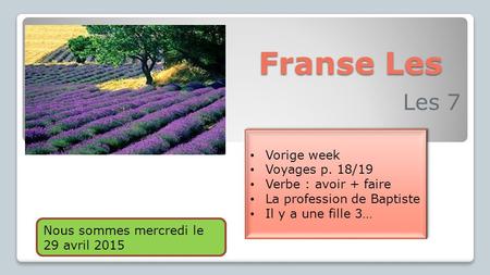 Franse Les Les 7 Vorige week Voyages p. 18/19 Verbe : avoir + faire