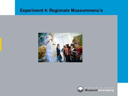 Experiment 4: Regionale Museummenu’s. Vooraf Dit receptenboek is bedoeld voor musea die de resultaten van de experimenten willen toepassen in de eigen.