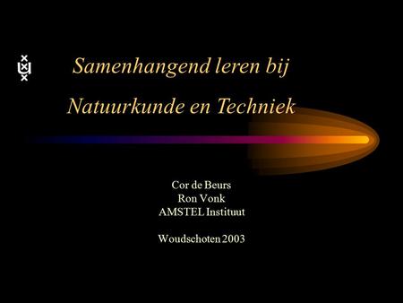 Cor de Beurs Ron Vonk AMSTEL Instituut Woudschoten 2003