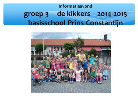 Informatieavond  groep de kikkers basisschool Prins Constantijn