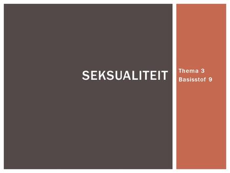 Seksualiteit Thema 3 Basisstof 9.
