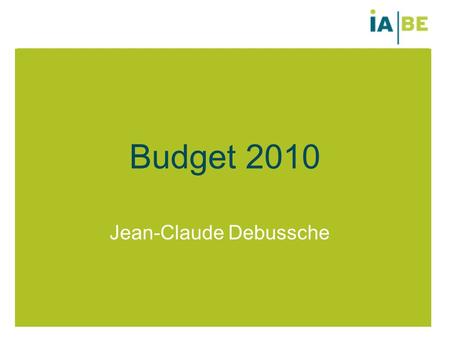 Budget 2010 Jean-Claude Debussche. # Van Beroepsvereniging naar Instituut InkomstenUitgaven Bijdragen leden Schenkende leden Aankondigingen Seminaries,