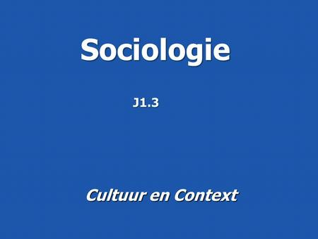 Sociologie Cultuur en Context J1.3. 03/3 college 1: vrijheid 18/3 college 2: gemeenschap 25/4 college 3: ‘back to the sixties’? Sociologie.